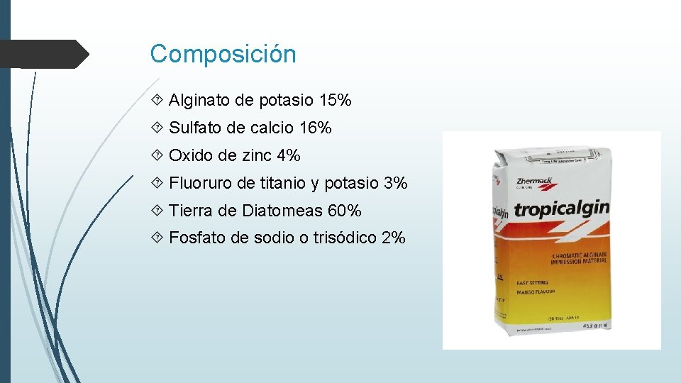 Composición Alginato de potasio 15% Sulfato de calcio 16% Oxido de zinc 4% Fluoruro