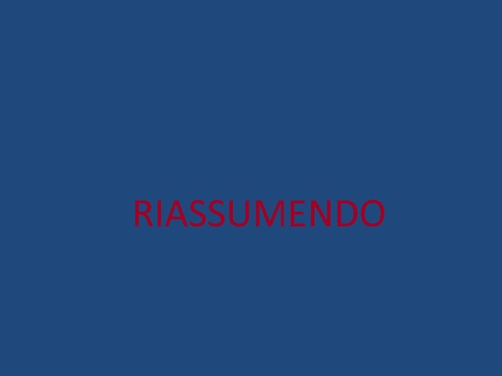 RIASSUMENDO 