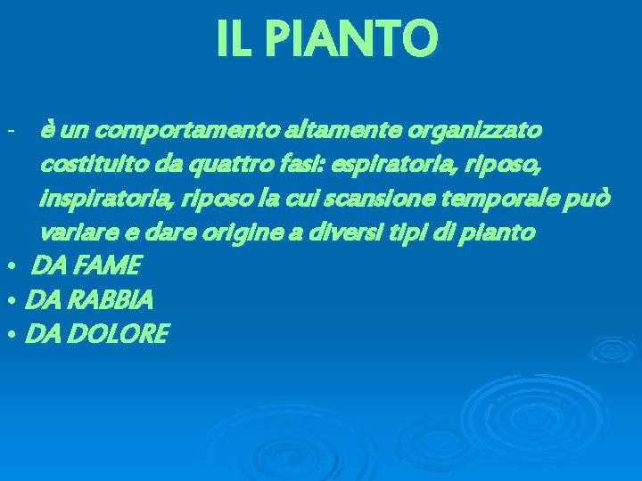 IL PIANTO - è un comportamento altamente organizzato costituito da quattro fasi: espiratoria, riposo,