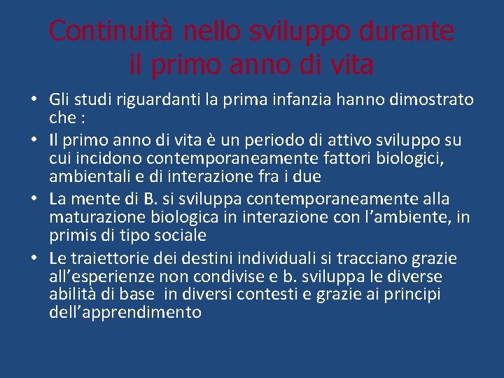 Continuità nello sviluppo durante il primo anno di vita • Gli studi riguardanti la