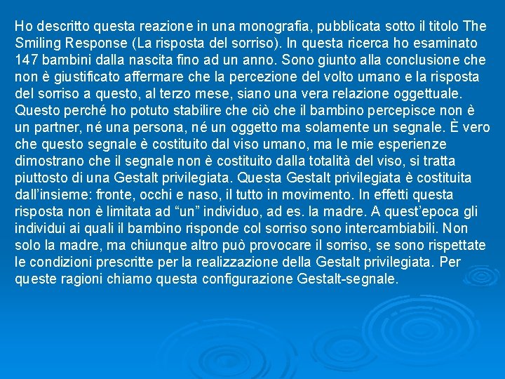 Ho descritto questa reazione in una monografia, pubblicata sotto il titolo The Smiling Response