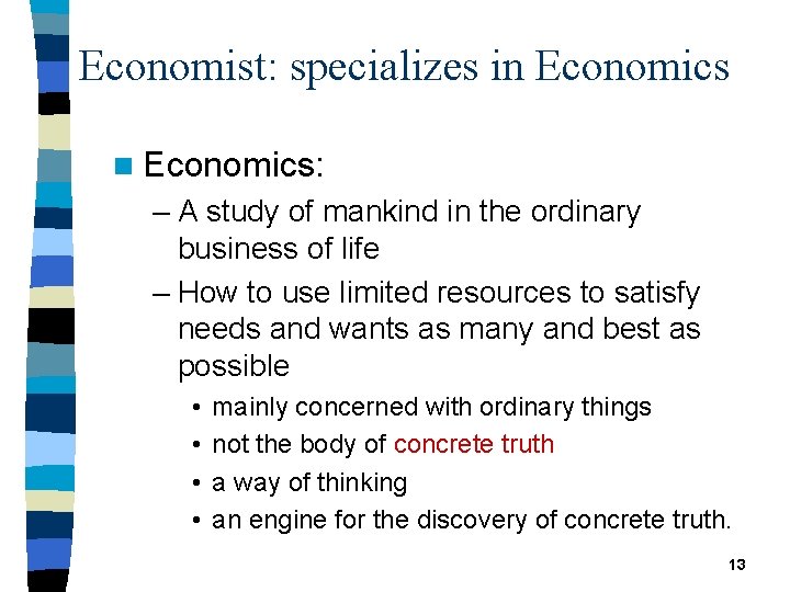 Economist: specializes in Economics: – A study of mankind in the ordinary business of