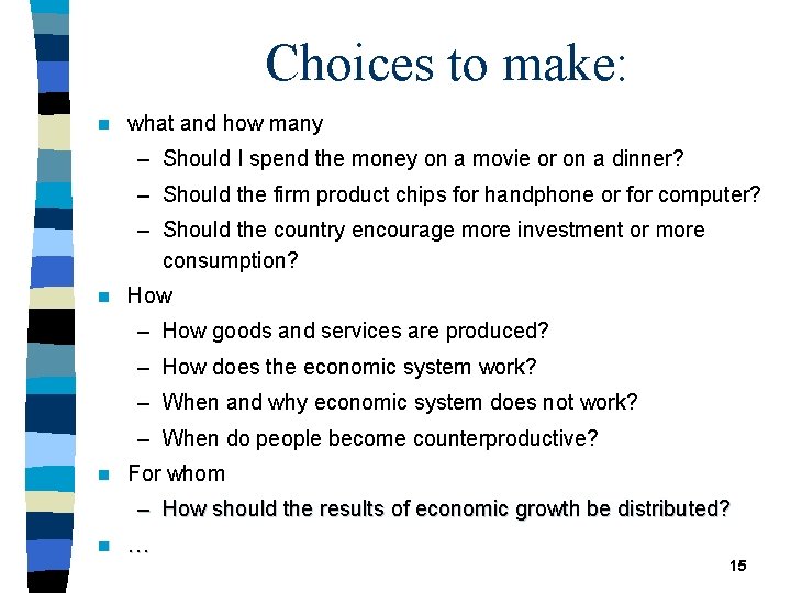 Choices to make: n what and how many – Should I spend the money