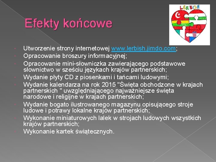 Efekty końcowe Utworzenie strony internetowej www. lerbish. jimdo. com; Opracowanie broszury informacyjnej; Opracowanie mini-słowniczka