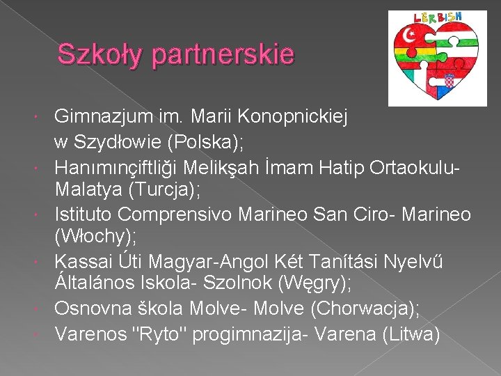 Szkoły partnerskie Gimnazjum im. Marii Konopnickiej w Szydłowie (Polska); Hanımınçiftliği Melikşah İmam Hatip Ortaokulu.