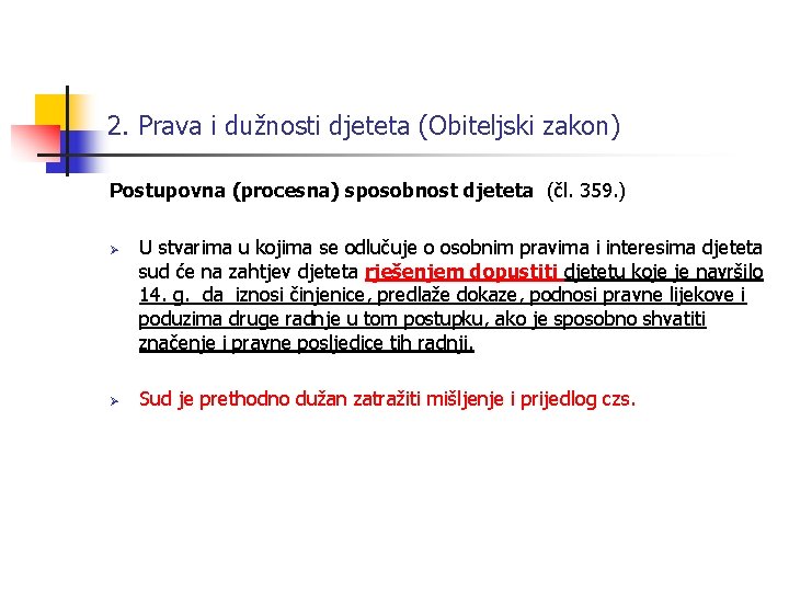 2. Prava i dužnosti djeteta (Obiteljski zakon) Postupovna (procesna) sposobnost djeteta (čl. 359. )