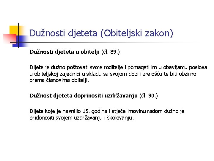 Dužnosti djeteta (Obiteljski zakon) Dužnosti djeteta u obitelji (čl. 89. ) Dijete je dužno