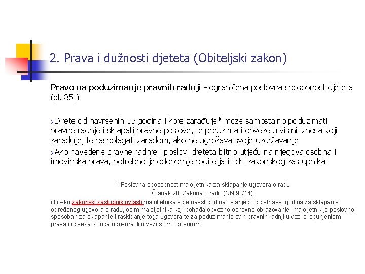 2. Prava i dužnosti djeteta (Obiteljski zakon) Pravo na poduzimanje pravnih radnji - ograničena