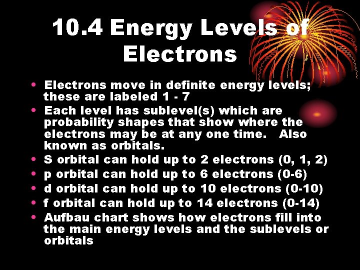 10. 4 Energy Levels of Electrons • Electrons move in definite energy levels; these