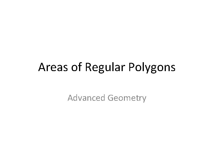 Areas of Regular Polygons Advanced Geometry 