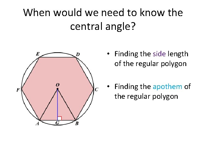 When would we need to know the central angle? • Finding the side length