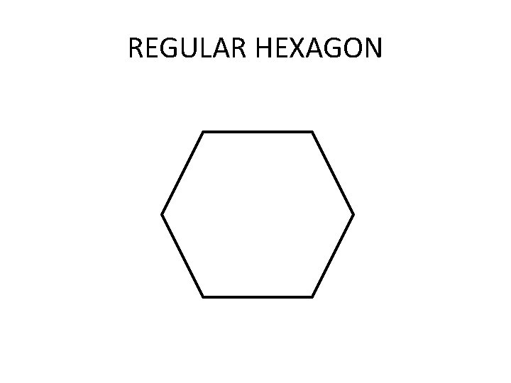 REGULAR HEXAGON 