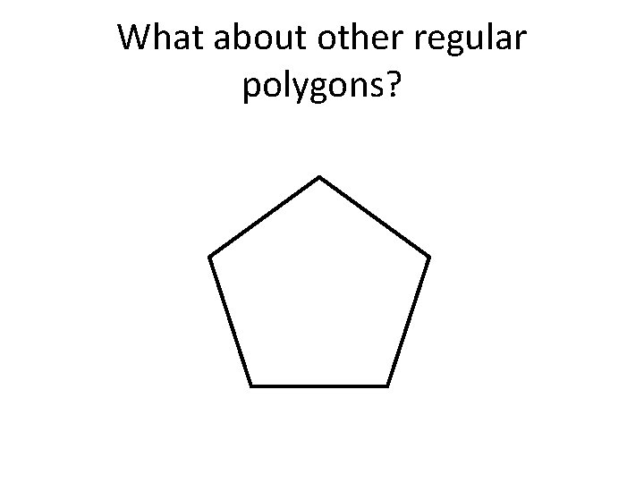 What about other regular polygons? 