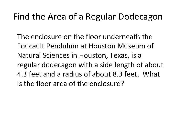 Find the Area of a Regular Dodecagon The enclosure on the floor underneath the