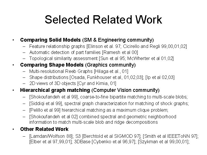 Selected Related Work • Comparing Solid Models (SM & Engineering community) – Feature relationship