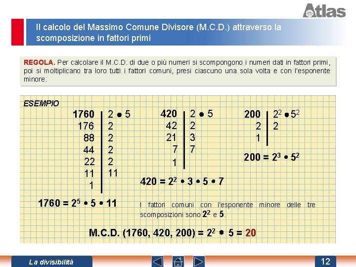 Il calcolo del Massimo Comune Divisore (M. C. D. ) attraverso la scomposizione in