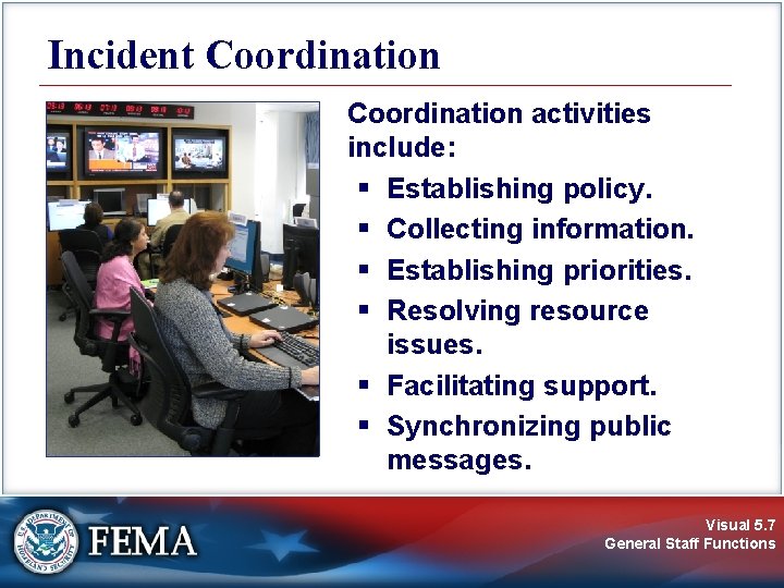 Incident Coordination activities include: § Establishing policy. § Collecting information. § Establishing priorities. §
