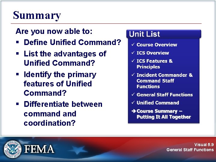 Summary Are you now able to: § Define Unified Command? § List the advantages