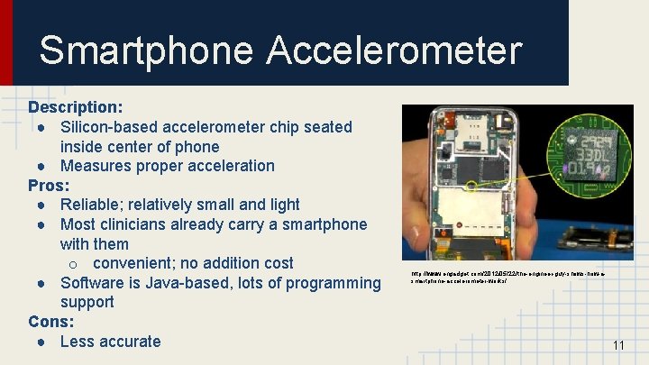 Smartphone Accelerometer Description: ● Silicon-based accelerometer chip seated inside center of phone ● Measures