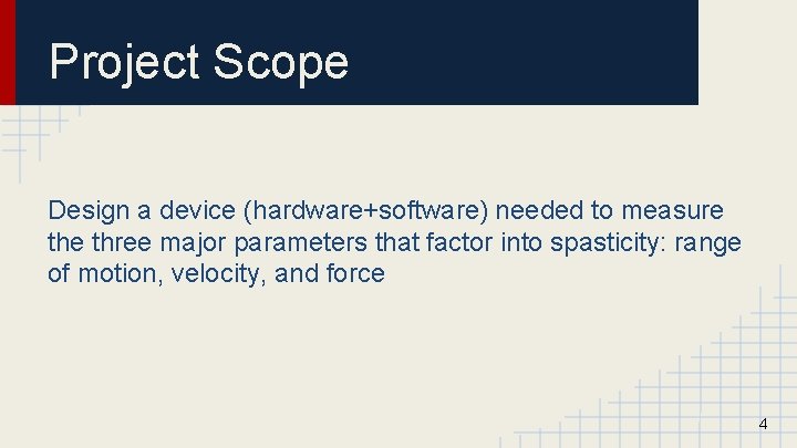 Project Scope Design a device (hardware+software) needed to measure three major parameters that factor