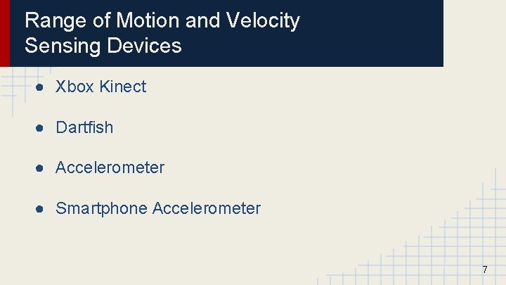 Range of Motion and Velocity Sensing Devices ● Xbox Kinect ● Dartfish ● Accelerometer