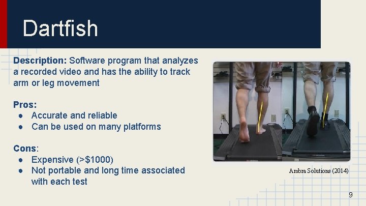 Dartfish Description: Software program that analyzes a recorded video and has the ability to