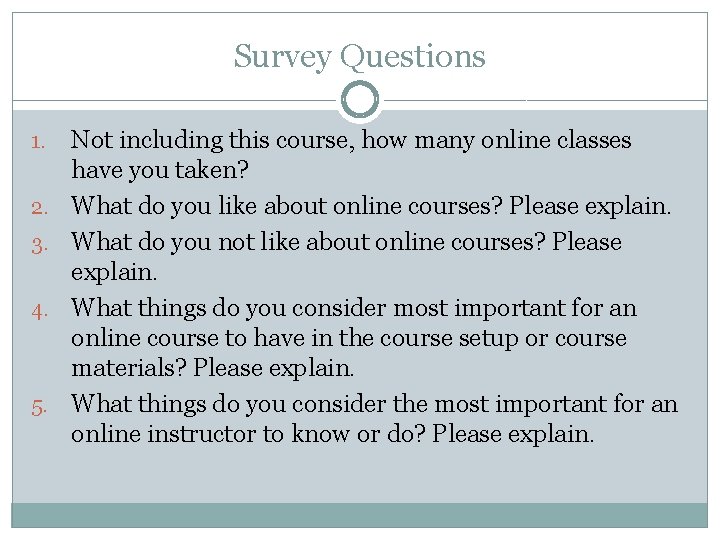 Survey Questions 1. 2. 3. 4. 5. Not including this course, how many online