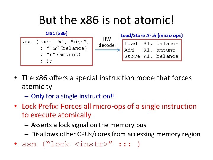 But the x 86 is not atomic! CISC (x 86) asm (“addl %1, %0n”,