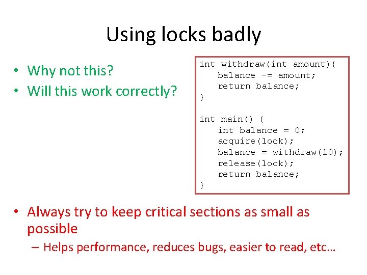 Using locks badly • Why not this? • Will this work correctly? int withdraw(int