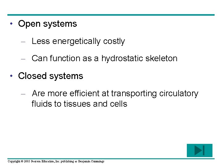  • Open systems – Less energetically costly – Can function as a hydrostatic