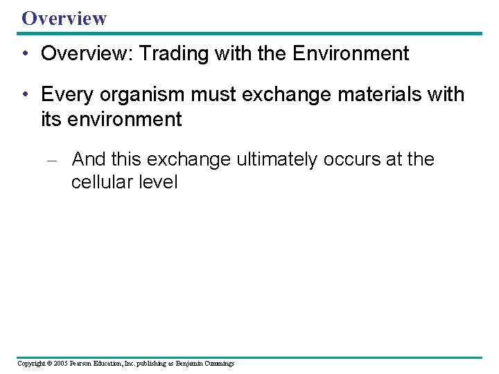 Overview • Overview: Trading with the Environment • Every organism must exchange materials with