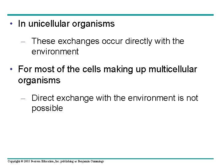  • In unicellular organisms – These exchanges occur directly with the environment •