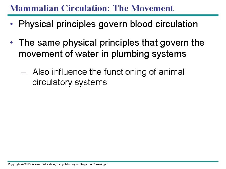 Mammalian Circulation: The Movement • Physical principles govern blood circulation • The same physical