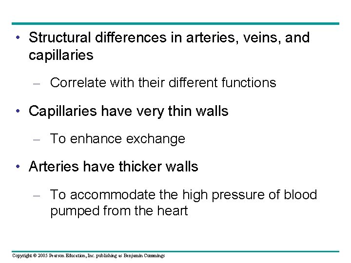  • Structural differences in arteries, veins, and capillaries – Correlate with their different