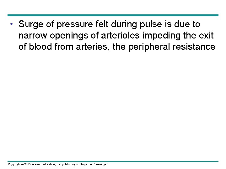  • Surge of pressure felt during pulse is due to narrow openings of