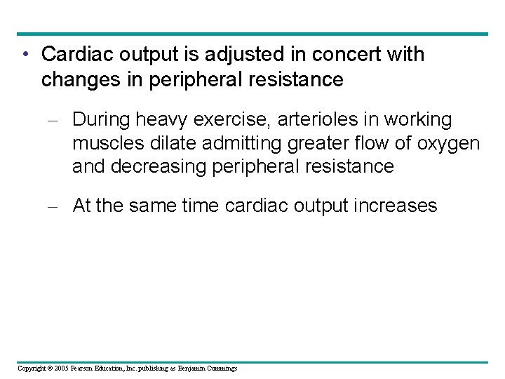  • Cardiac output is adjusted in concert with changes in peripheral resistance –