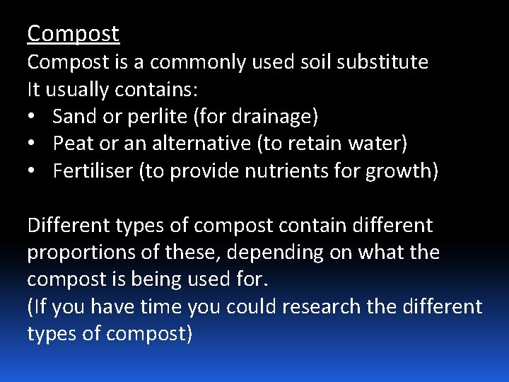 Compost is a commonly used soil substitute It usually contains: • Sand or perlite