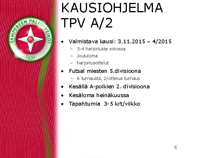 KAUSIOHJELMA TPV A/2 • Valmistava kausi: 3. 11. 2015 – 4/2015 – 3 -4