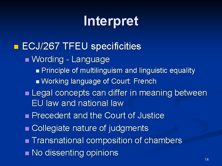 Interpret n ECJ/267 TFEU specificities n Wording - Language n Principle of multilinguism and