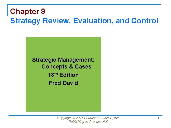 Chapter 9 Strategy Review, Evaluation, and Control Strategic Management: Concepts & Cases 13 th