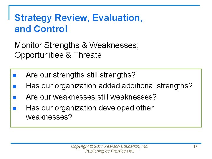 Strategy Review, Evaluation, and Control Monitor Strengths & Weaknesses; Opportunities & Threats n n
