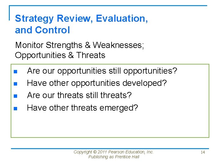 Strategy Review, Evaluation, and Control Monitor Strengths & Weaknesses; Opportunities & Threats n n