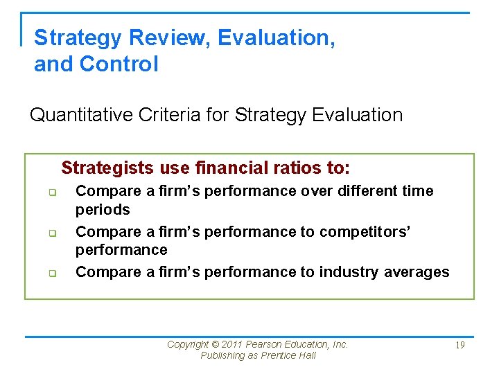 Strategy Review, Evaluation, and Control Quantitative Criteria for Strategy Evaluation Strategists use financial ratios