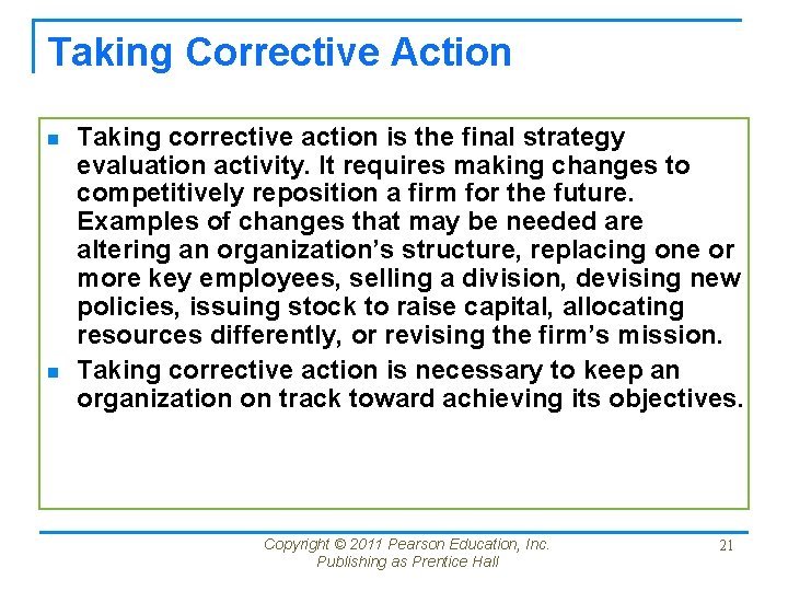 Taking Corrective Action n n Taking corrective action is the final strategy evaluation activity.