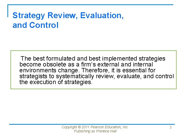 Strategy Review, Evaluation, and Control The best formulated and best implemented strategies become obsolete