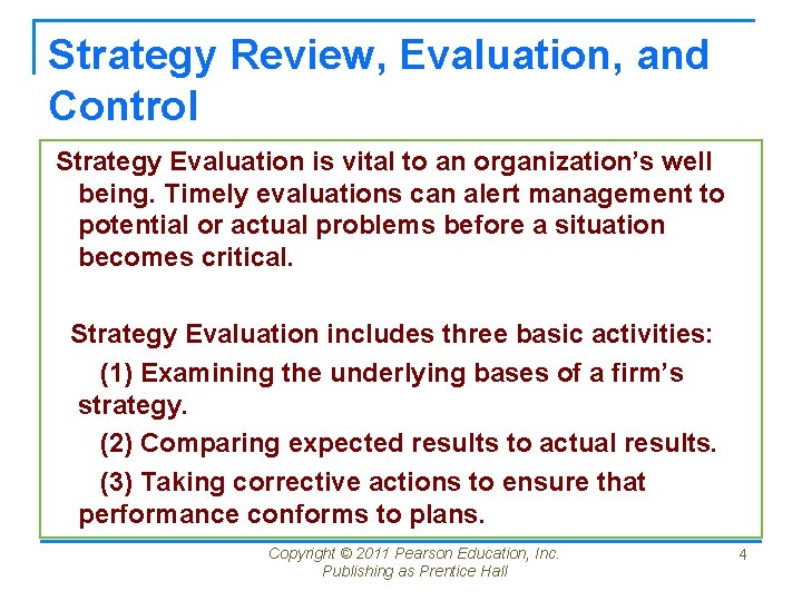 Strategy Review, Evaluation, and Control Strategy Evaluation is vital to an organization’s well being.