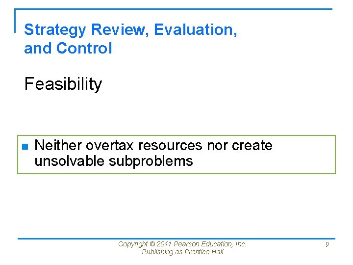 Strategy Review, Evaluation, and Control Feasibility n Neither overtax resources nor create unsolvable subproblems