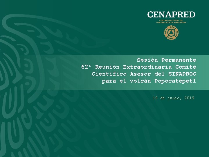 Sesión Permanente 62ª Reunión Extraordinaria Comité Científico Asesor del SINAPROC para el volcán Popocatépetl