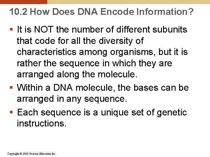 10. 2 How Does DNA Encode Information? § It is NOT the number of