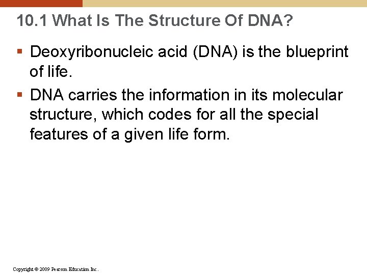 10. 1 What Is The Structure Of DNA? § Deoxyribonucleic acid (DNA) is the